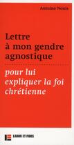 Couverture du livre « Lettre à mon gendre agnostique ; pour lui expliquer la foi chrétienne » de Antoine Nouis aux éditions Labor Et Fides