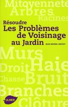 Couverture du livre « Résoudre les problèmes de voisinage au jardin » de Jean-Michel Groult aux éditions Eugen Ulmer