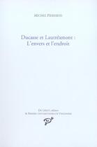 Couverture du livre « Ducasse et Lautréamont ; l'envers et l'endroit » de Michel Pierssens aux éditions Pu De Vincennes