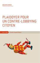 Couverture du livre « Plaidoyer pour un contre-lobbying citoyen » de Benjamin Sourice aux éditions Charles Leopold Mayer - Eclm