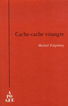 Couverture du livre « Cache-cache vinaigre » de Michel Valpremy aux éditions Apogee