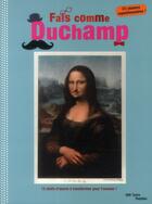 Couverture du livre « Fais comme Duchamp ! cahier d'activités » de Anne Weiss aux éditions Centre Pompidou