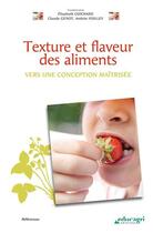 Couverture du livre « Texture et flaveur des aliments ; vers une conception maîtrisée » de Claude Genot et Elisabeth Guichard et Andree Voilley aux éditions Educagri