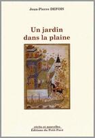 Couverture du livre « Un jardin dans la plaine » de Jean-Pierre Defois aux éditions Petit Pave