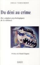 Couverture du livre « Du déni au crime ; la construction psychique de la violence » de Odile Verschoot aux éditions Imago