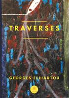 Couverture du livre « Traverses » de Georges Elliautou aux éditions Le Lys Bleu