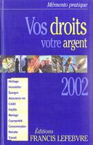 Couverture du livre « Vos droits votre argent ; edition 2002 » de  aux éditions Lefebvre