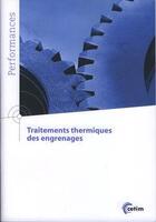 Couverture du livre « Traitements thermiques des engrenages version 2 (coll. performances, 9q199) » de  aux éditions Cetim