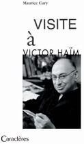 Couverture du livre « Visite à Victor Haïm » de Maurice Cury aux éditions Caracteres