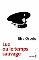 Couverture du livre « Luz ou le temps sauvage » de Elsa Osorio aux éditions Metailie