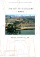 Couverture du livre « L'Akh-Menou De Thoutmosis Iii A Karnak ; Etude Architecturale » de Jean-Francois Carlotti aux éditions Erc