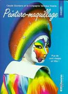 Couverture du livre « Peinture et maquillage ; plus de cent visages en fête ! » de Claude Giordano aux éditions Ellebore