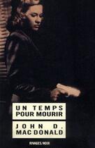 Couverture du livre « Un temps pour mourir » de John D. Macdonald aux éditions Rivages