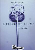 Couverture du livre « À fleur de plume » de Didier Mone aux éditions Chloe Des Lys