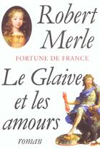 Couverture du livre « Le glaive et les amours » de Robert Merle aux éditions Fallois