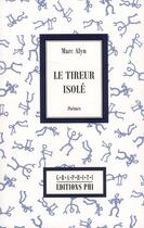 Couverture du livre « Le tireur isolé » de Marc Alyn aux éditions Editions Phi