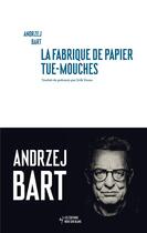 Couverture du livre « La fabrique de papier tue-mouches » de Andrzej Bart aux éditions Noir Sur Blanc