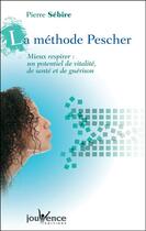 Couverture du livre « La méthode Pescher ; mieux respirer » de Pierre Sebire aux éditions Jouvence