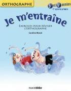 Couverture du livre « Je m'entraîne ; orthographe ; 5ème et 6ème années ; 3e cycle » de Caroline Masse aux éditions Marcel Didier