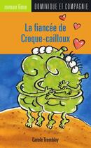 Couverture du livre « La fiancée de Croque-cailloux » de Carole Tremblay aux éditions Dominique Et Compagnie