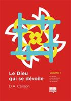 Couverture du livre « Le dieu qui se dévoile Tome 1 » de Carson/D. A. Carson aux éditions Editions Cle