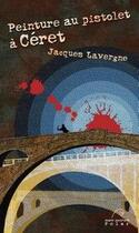Couverture du livre « Peinture au pistolet à Céret » de Jacques Lavergne aux éditions Mare Nostrum