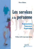 Couverture du livre « Services à la personne ; réglementation, financement, organisation » de Pierre Debons aux éditions Juris Editions