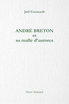 Couverture du livre « André Breton et sa malle d'aurores » de Joel Cornuault aux éditions Pierre Mainard