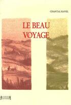 Couverture du livre « Le beau voyage » de Chantal Ravel aux éditions Jacques Andre