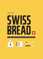 Couverture du livre « Swiss bread - a culinary journey with 42 sweet and savory recipes » de Dorian/Nieuwsma aux éditions Helvetiq