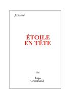 Couverture du livre « Etoile en tete » de Ingo Grunewald aux éditions Fascine