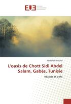 Couverture du livre « L'oasis de Chott Sidi Abdel Salam, Gabés, Tunisie ; réalités et défis » de Abdelhak Rhouma aux éditions Editions Universitaires Europeennes