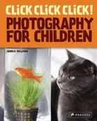 Couverture du livre « Click! click! click! photography for children » de George Sullivan aux éditions Prestel