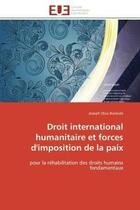 Couverture du livre « Droit international humanitaire et forces d'imposition de la paix - pour la rehabilitation des droit » de Olou Bankole Joseph aux éditions Editions Universitaires Europeennes