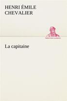 Couverture du livre « La capitaine » de Chevalier H E ( E. aux éditions Tredition