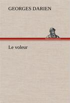 Couverture du livre « Le voleur » de Georges Darien aux éditions Tredition