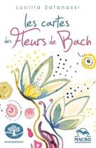 Couverture du livre « Les cartes des fleurs de bach : 38 cartes illustres » de Lucilla Satanassi aux éditions Macro Editions