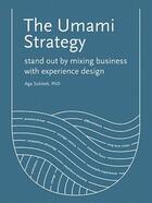 Couverture du livre « The umami strategy: stand out by mixing business with experience design » de Szostek Aga aux éditions Bis Publishers