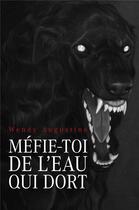 Couverture du livre « Mefie-toi de l'eau qui dort » de Augustine Wendy aux éditions Librinova