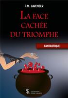 Couverture du livre « La face cachee du triomphe » de Lavender P.M. aux éditions Sydney Laurent