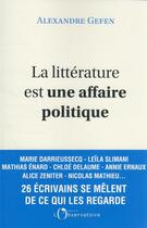 Couverture du livre « La littérature est une affaire politique » de Alexandre Gefen aux éditions L'observatoire