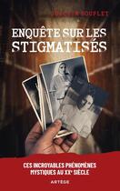 Couverture du livre « Enquête sur les stigmatisés : Ces incroyables phénomènes mystiques au XXe siècle » de Joachim Bouflet aux éditions Artege