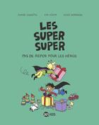 Couverture du livre « Les Super Super t.6 ; pas de repos pour les héros » de  aux éditions Bd Kids