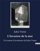 Couverture du livre « L'Invasion de la mer : Un roman d'aventures de Jules Verne » de Jules Verne aux éditions Culturea