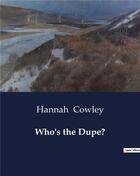 Couverture du livre « Who's the Dupe? » de Hannah Cowley aux éditions Culturea