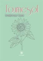 Couverture du livre « Tournesol » de Egot Tendresse aux éditions Le Lys Bleu