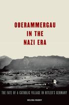 Couverture du livre « Oberammergau in the Nazi Era: The Fate of a Catholic Village in Hitler » de Waddy Helena aux éditions Oxford University Press Usa