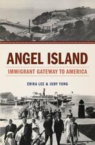 Couverture du livre « Angel Island: Immigrant Gateway to America » de Yung Judy aux éditions Oxford University Press Usa
