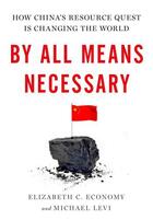 Couverture du livre « By All Means Necessary: How China's Resource Quest is Changing the Wor » de Levi Michael aux éditions Oxford University Press Usa