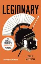 Couverture du livre « Legionary: the roman soldier s (unofficial) manual » de Philp Matyszak aux éditions Thames & Hudson